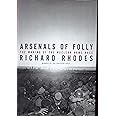 Arsenals of Folly: The Making of the Nuclear Arms Race