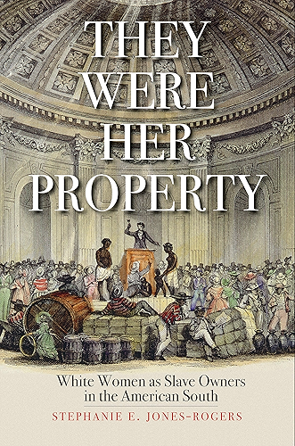 Download They Were Her Property: White Women as Slave Owners in the American South (English Edition) PDF