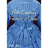 19th Century Fashion in Detail (V&A Fashion in Detail)