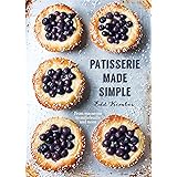 Patisserie Made Simple: From macaron to millefeuille and more