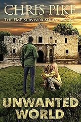 Unwanted World: A Post Apocalyptic/Dystopian Survival Fiction Series (The EMP Survivor Series Book 4) (The EMP Survivor Series (5 Book Series)) Kindle Edition