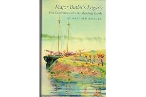Major Butler's Legacy: Five Generations of a Slaveholding Family