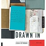 Drawn In: A Peek into the Inspiring Sketchbooks of 44 Fine Artists, Illustrators, Graphic Designers, and Cartoonists