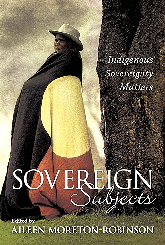 Download Sovereign Subjects: Indigenous sovereignty matters (Australian Cultural Studies) (English Edition) PDF