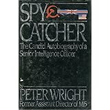 Spy Catcher The Candid Autobiography of a Senior Intelligence Officer