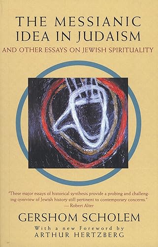 Download The Messianic Idea in Judaism: And Other Essays on Jewish Spirituality PDF