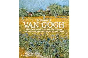 In Search of Van Gogh: Capturing the Life of the Artist through Photographs and Paintings