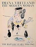 Diana Vreeland: The Modern Woman: The Bazaar Years, 1936-1962