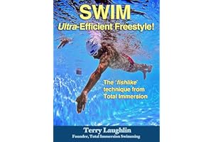Swim Ultra-Efficient Freestyle!: The 'Fishlike' Techniques From Total Immersion
