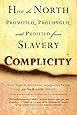 Complicity: How the North Promoted, Prolonged, and Profited from Slavery
