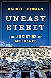 Uneasy Street: The Anxieties of Affluence