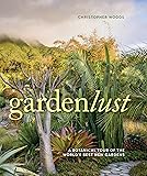 Gardenlust: A Botanical Tour of the World's Best