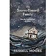 The Storm-Tossed Family: How the Cross Reshapes the Home