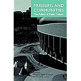 Museums and Communities: The Politics of Public Culture