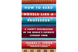 How to Read Novels Like a Professor: A Jaunty Exploration of the World’s Favorite Literary Form