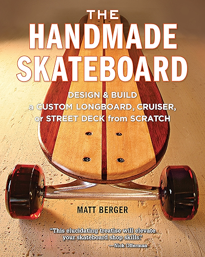 Download The Handmade Skateboard: Design & Build a Custom Longboard, Cruiser, or Street Deck from Scratch (English Edition) PDF