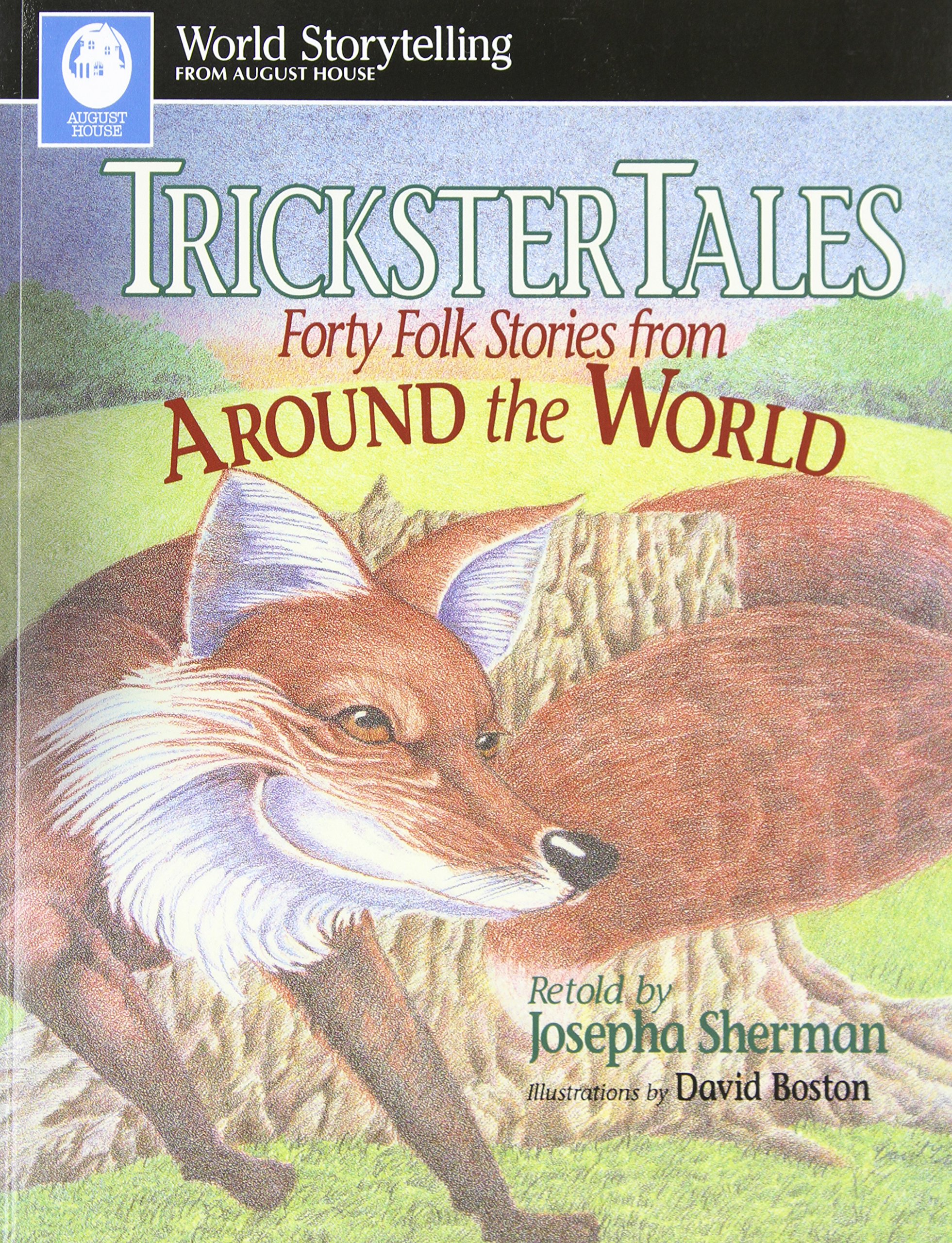 Trickster Tales Forty Folk Stories From Around The World World Storytelling From August House Sherman Josepha Boston David 9780874834505 Amazon Com Books