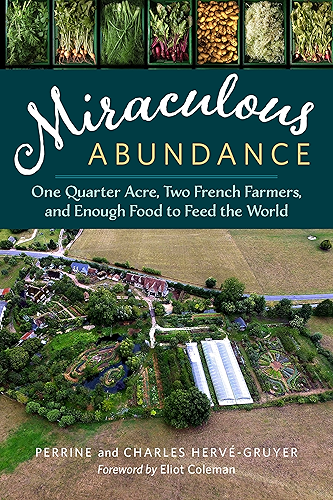 Download Miraculous Abundance: One Quarter Acre, Two French Farmers, and Enough Food to Feed the World (English Edition) PDF