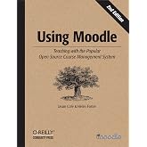Using Moodle: Teaching with the Popular Open Source Course Management System