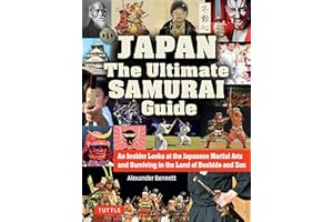 Japan The Ultimate Samurai Guide: An Insider Looks at the Japanese Martial Arts and Surviving in the Land of Bushido and Zen