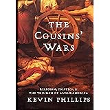 The Cousins' Wars: Religion, Politics, Civil Warfare, And The Triumph Of Anglo-america