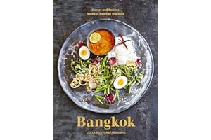 Bangkok: Recipes and Stories from the Heart of Thailand [A Cookbook]