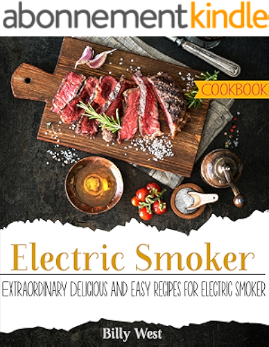 Download Electric Smoker Cookbook: Extraordinary Delicious and easy recipes for electric smoker (English Edition) PDF