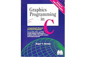 Graphics Programming in C: A Comprehensive Resource for Every C Programmer : Covers Cga, Ega, and Vga Graphic Displays and In