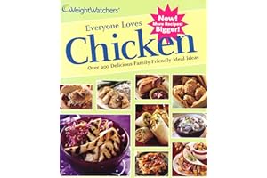 Weight Watcher's Everyone Loves Chicken; Over 200 Delicious Family-Friendly Meal Ideas