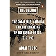 The Deluge: The Great War, America and the Remaking of the Global Order, 1916-1931