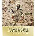 Caravans of Gold, Fragments in Time: Art, Culture, and Exchange across Medieval Saharan Africa