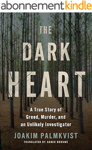 Download The Dark Heart: A True Story of Greed, Murder, and an Unlikely Investigator (English Edition) PDF