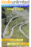 Spiral Curves (Surveying Mathematics Made Simple Book 6)
