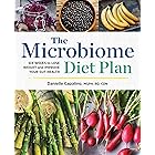 The Microbiome Diet Plan: Six Weeks to Lose Weight and Improve Your Gut Health