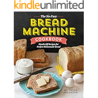 The No-Fuss Bread Machine Cookbook: Hands-Off Recipes for Perfect Homemade Bread book cover