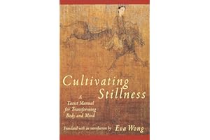 Cultivating Stillness: A Taoist Manual for Transforming Body and Mind