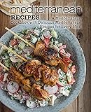 Mediterranean Recipes: A Mediterranean Cookbook