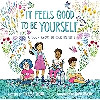 It Feels Good to Be Yourself: A Book About Gender Identity
