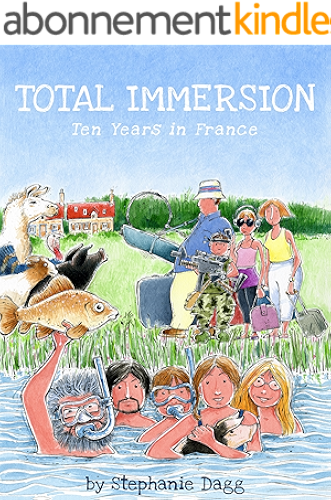 Download Total Immersion: Ten Years in France (English Edition) PDF