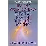 Healing Visualizations: Creating Health Through Imagery