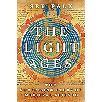 The Light Ages: The Surprising Story of Medieval Science book cover The Light Ages: The Surprising Story of Medieval Science book cover