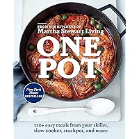 One Pot: 120+ Easy Meals from Your Skillet, Slow Cooker, Stockpot, and More: A Cookbook