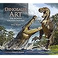 Dinosaur Art: The World's Greatest Paleoart
