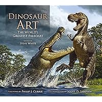 Dinosaur Art: The World's Greatest Paleoart