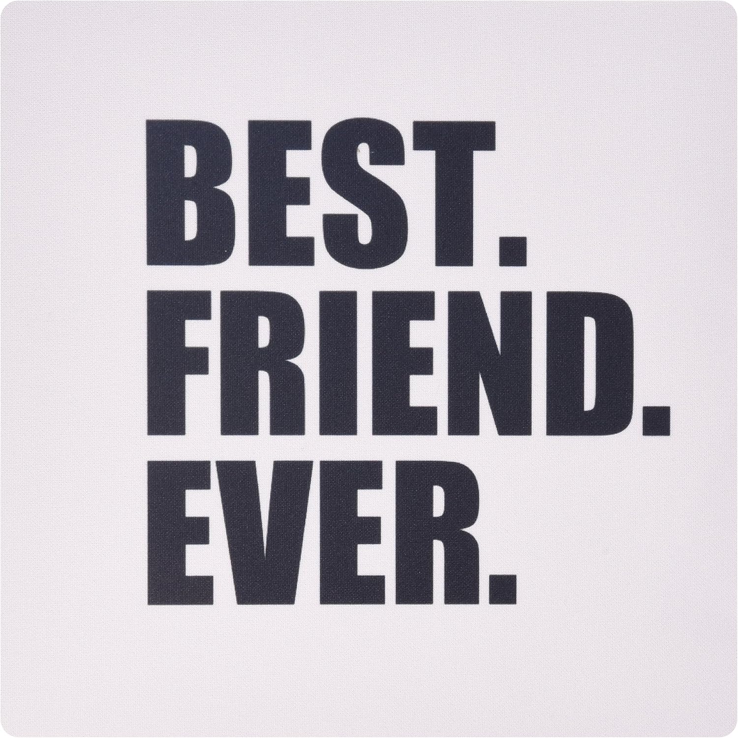 3dRose mp_151502_1 8" x 8" Best Friend Ever Gifts for Bffs and Good Friends Humor Fun Funny Humorous Friendship Gifts Mouse Pad