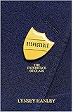 Respectable: The Experience of Class