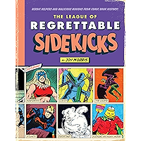 The League of Regrettable Sidekicks: Heroic Helpers from Comic Book History! book cover