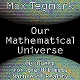 Our Mathematical Universe: My Quest for the Ultimate Nature of Reality