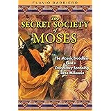 The Secret Society of Moses: The Mosaic Bloodline and a Conspiracy Spanning Three Millennia
