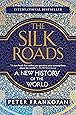 The Silk Roads: A New History of the World
